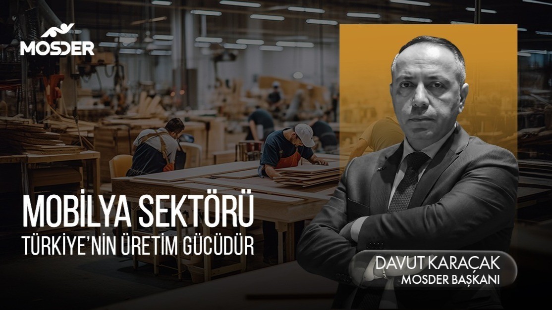 Mobilya Sektörü Türkiye’nin Üretim Gücüdür